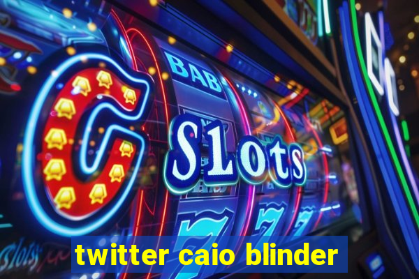 twitter caio blinder